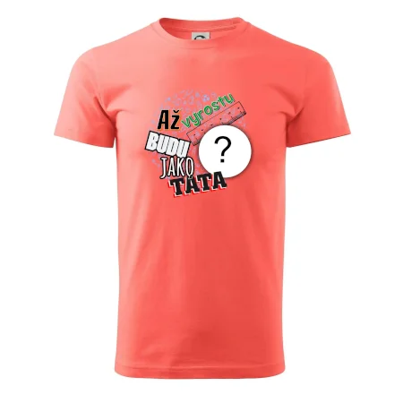 Až vyrostu budu jako táta .- vlastní motiv