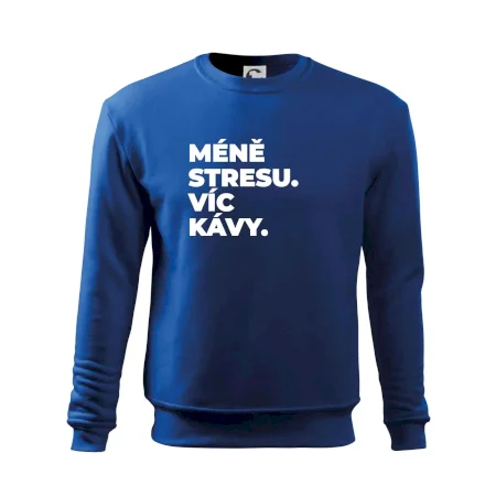 MÉNĚ STRESU.VÍC KÁVY.