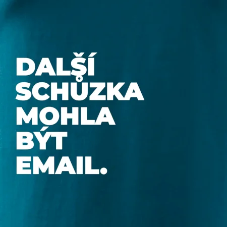 DALŠÍ SCHŮZKA MOHLA BÝT EMAIL.