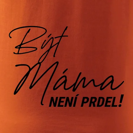 Být máma není prdel