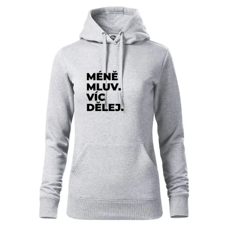 MÉNĚ MLUV. VÍC DĚLEJ.