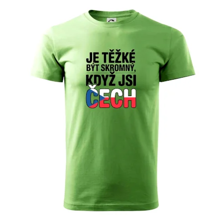 Nápis - Je těžké být skromný když jsi čech