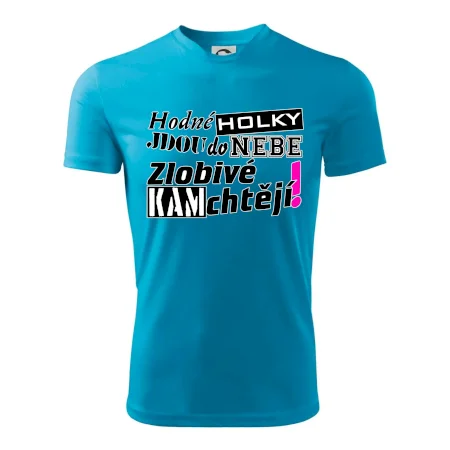 Hodné holky jdou do nebe, zlobivé kam chtějí!