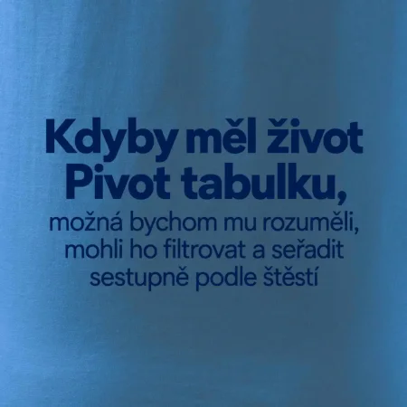 Kdyby měl život pivot tabulku
