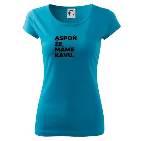 ASPOŇ ŽE MÁME KÁVU.