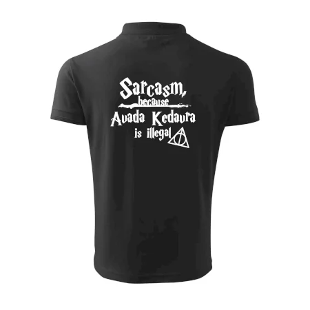Harry - Sarcasm, because Avada Kedavra is illegal