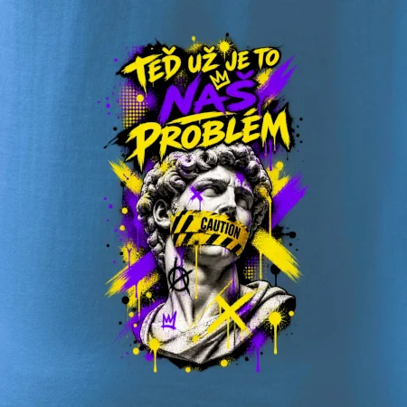 TEĎ UŽ JE TO NÁŠ PROBLÉM