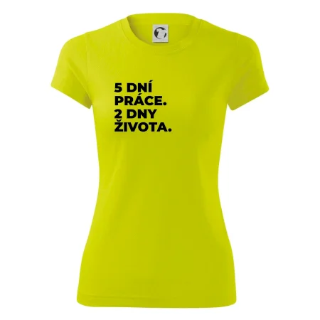 5 DNÍ PRÁCE.  2 DNY ŽIVOTA.