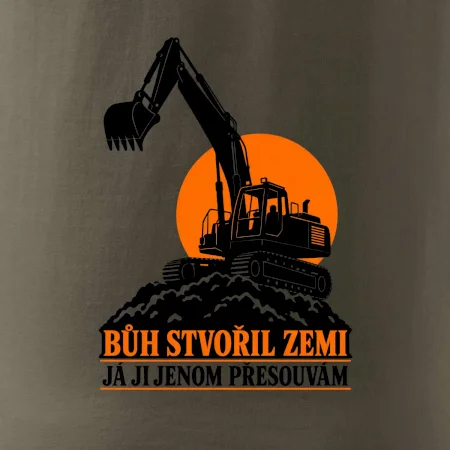 Bůh stvořil zemi bagrista ji přesouvá