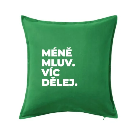 MÉNĚ MLUV. VÍC DĚLEJ.