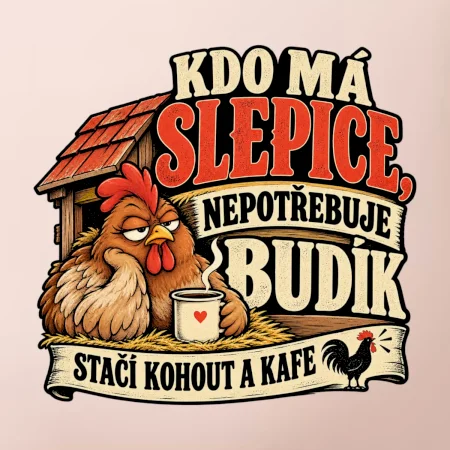 Kdo má slepice nepotřebuje budík