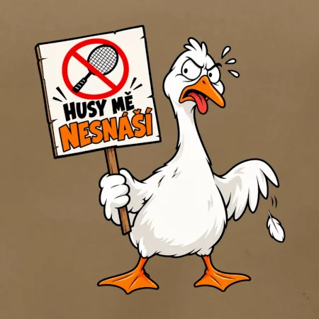 Badminton husy mě nesnáší