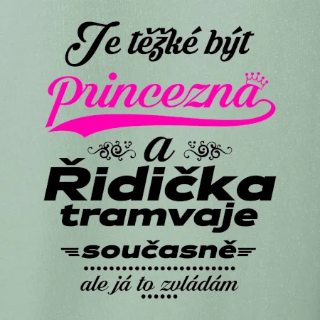 Je těžké být princezna a řidička tramvaje