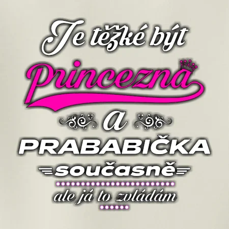 Je těžké být princezna - prababička