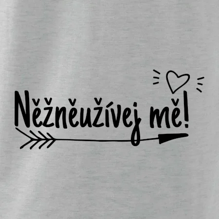 Něžněužívej mě!