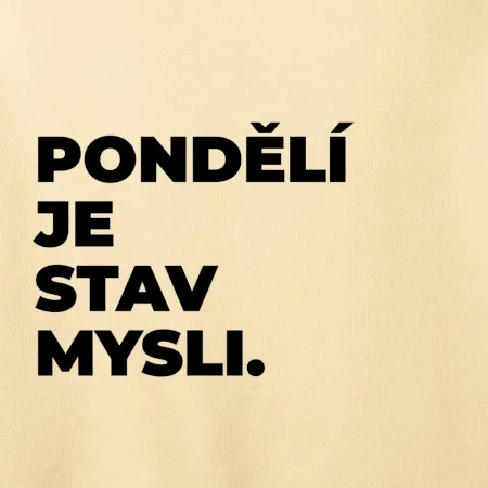 PONDĚLÍ JE STAV MYSLI.