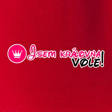Jsem královna vole!