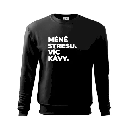 MÉNĚ STRESU.VÍC KÁVY.