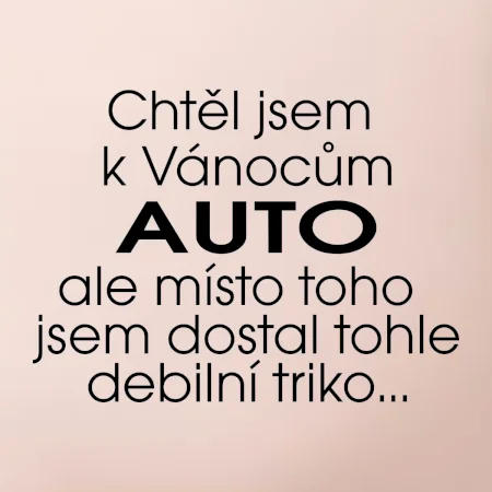 Chtěl jsem k Vánocům auto