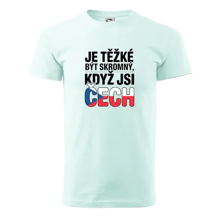 Nápis - Je těžké být skromný když jsi čech