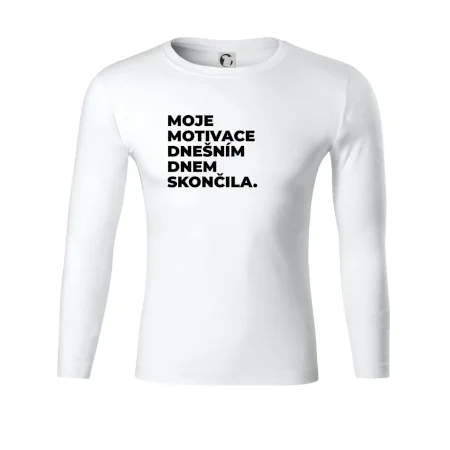 MOJE MOTIVACE DNEŠNÍM DNEM SKONČILA.