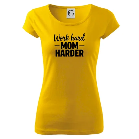 Work hard mom harder