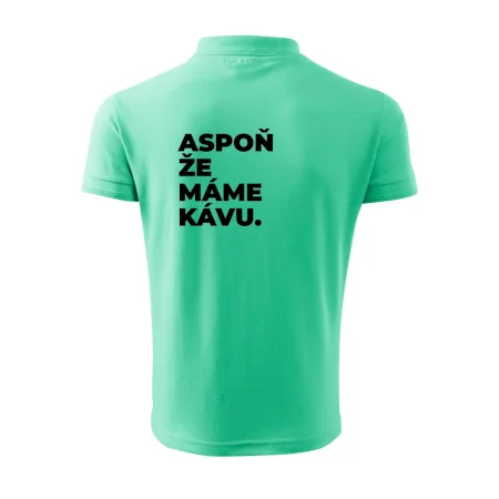 ASPOŇ ŽE MÁME KÁVU.