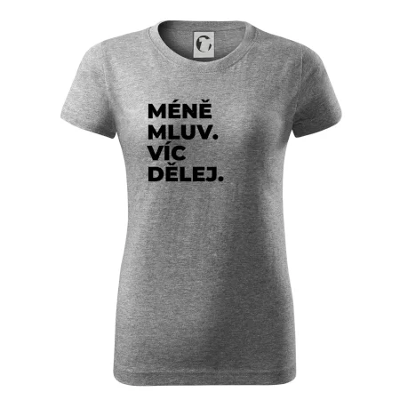 MÉNĚ MLUV. VÍC DĚLEJ.