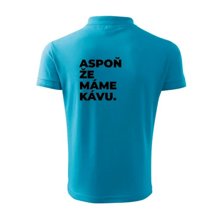 ASPOŇ ŽE MÁME KÁVU.