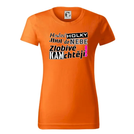 Hodné holky jdou do nebe, zlobivé kam chtějí!