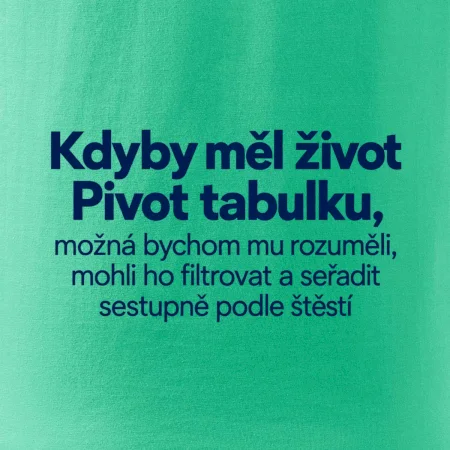 Kdyby měl život pivot tabulku