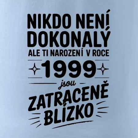 Nikdo není dokonalý ale ti narození v roce 1999 jsou zatraceně blízko