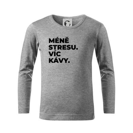 MÉNĚ STRESU.VÍC KÁVY.