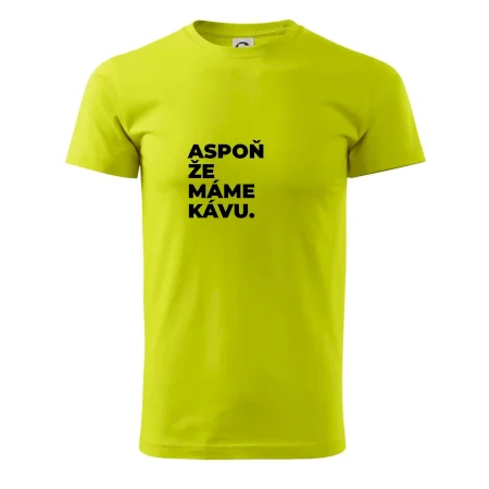 ASPOŇ ŽE MÁME KÁVU.