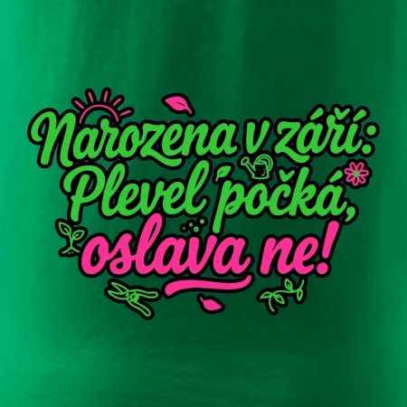 Narozena v září -  Plevel počká, oslava ne!