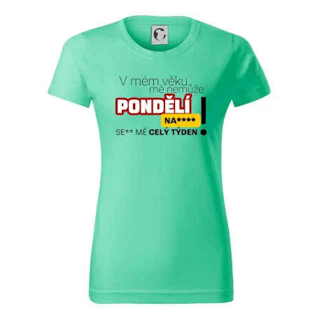 V mém věku mě nemůže pondělí nas****