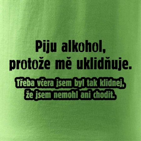 Piju alkohol uklidňuje mě