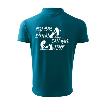 Dogs have masters, cats have staff