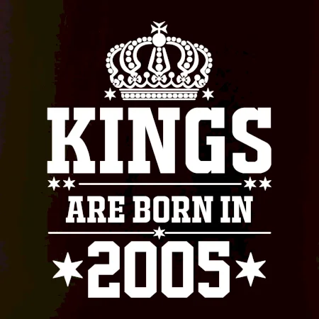 Kings are born in 2005