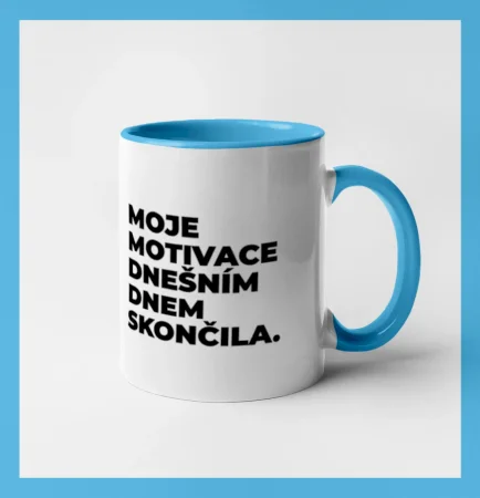 MOJE MOTIVACE DNEŠNÍM DNEM SKONČILA.