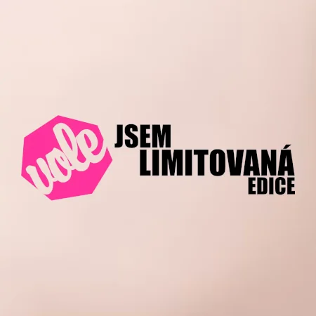 Jsem limitovaná edice vole