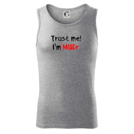 Trust me I´m  MUDr. / Věř mi jsem MUDR.