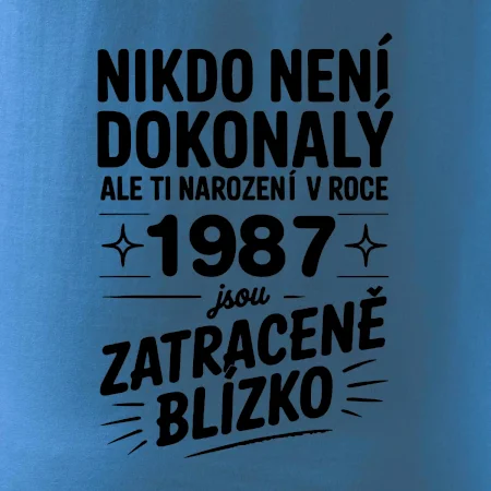 Nikdo není dokonalý ale ti narození v roce 1987 jsou zatraceně blízko