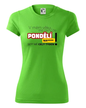V mém věku mě nemůže pondělí nas****