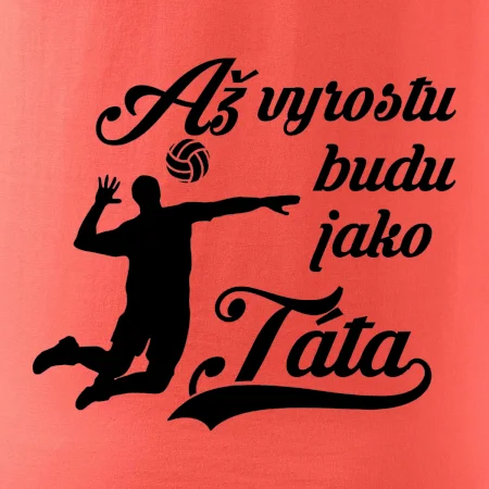 Až vyrostu budu jako táta Volejbal