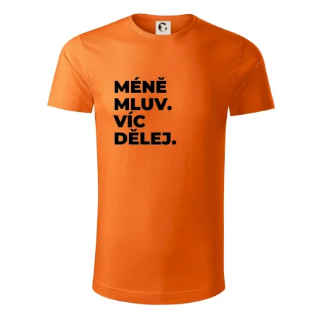 MÉNĚ MLUV. VÍC DĚLEJ.