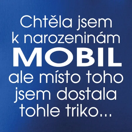 Chtěla jsem dostat k narozeninám mobil