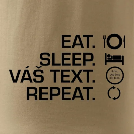 Eat sleep repeat vlastní text