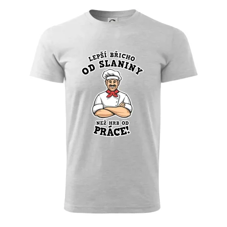 Lepší břicho od slaniny než hrb od práce