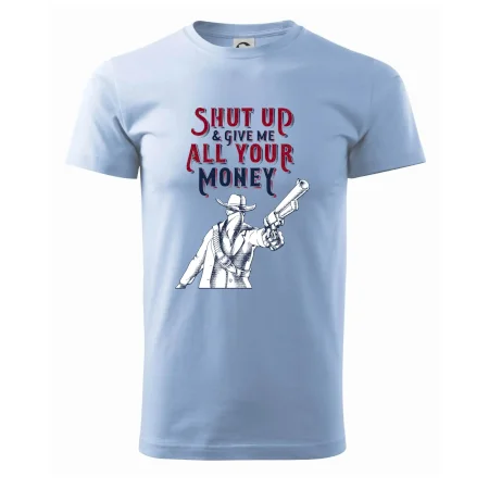 Shut Up and Give Me All Your Money